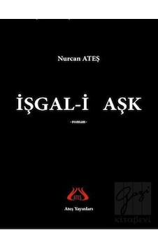 İşgal-i Aşk - Nurcan Ateş - Ateş Yayınları İşgal-i Aşk - Nurcan Ateş - Ateş Yayınları