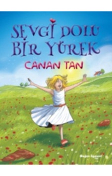 Sevgi Dolu Bir Yürek - Canan Tan - Doğan ve Egmont Yayıncılık Sevgi Dolu Bir Yürek - Canan Tan - Doğan ve Egmont Yayıncılık
