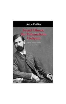 Freud Olmak: Bir Psikanalistin Gelişimi Freud Olmak: Bir Psikanalistin Gelişimi