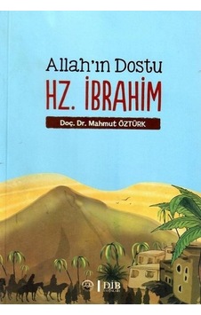 Allah'ın Dostu Hz. İbrahim - Mahmut Öztürk - Diyanet İşleri Başkanlığı Allah'ın Dostu Hz. İbrahim - Mahmut Öztürk - Diyanet İşleri Başkanlığı