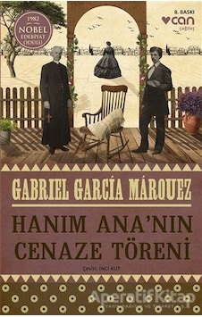 Hanım Ana'nın Cenaze Töreni - Gabriel Garcia Marquez - Can Yayınları Hanım Ana'nın Cenaze Töreni - Gabriel Garcia Marquez - Can Yayınları