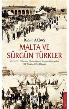 Malta ve Sürgün Türkler - Rahmi Akbaş - Dorlion Yayınevi