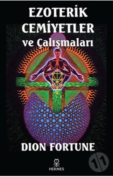 Ezoterik Cemiyetler ve Çalışmaları - Dion Fortune - Hermes Yayınları