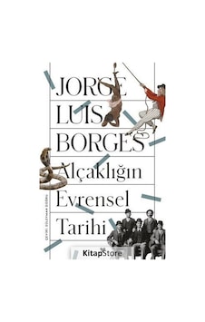 Alçaklığın Evrensel Tarihi - Jorge Luis Borges Alçaklığın Evrensel Tarihi - Jorge Luis Borges