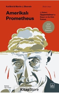 Amerikalı Prometheus: J. Robert Oppenheimer'ın Başarı ve Acı Dolu Öyküsü- İthaki Yayınları