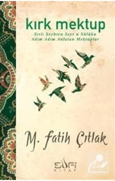 Kırk Mektup / M. Fatih Çıtlak 9789759161460 Kırk Mektup / M. Fatih Çıtlak 9789759161460