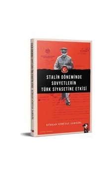 Stalin Döneminde Sovyetlerin Türk Siyasetine Etkisi - Kürşad Sübütay Sarigöl - IQ Kültür Sanat Yayıncılık