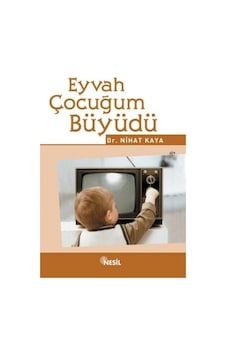 Eyvah Çocuğum Büyüdü - Nihat Kaya - Nesil Yayınları Eyvah Çocuğum Büyüdü - Nihat Kaya - Nesil Yayınları