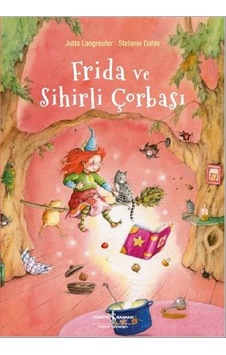 Frida ve Sihirli Çorbası - Jutta Langreuter - İş Bankası Kültür Yayınları