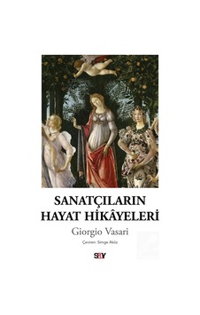 Sanatçıların Hayat Hikayeleri / Giorgio Vasari Sanatçıların Hayat Hikayeleri / Giorgio Vasari