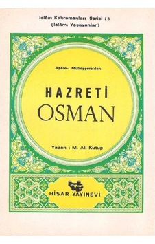 Aşare-i Mübeşşere'den Hazreti Osman İslamı Yaşayanlar İslam Kahramanları Serisi: 3 Aşare-i Mübeşşere'den Hazreti Osman İslamı Yaşayanlar İslam Kahramanları Serisi: 3