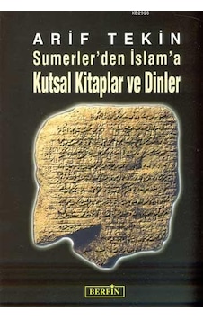 Sumerlerden İslama Kutsal Kitaplar ve Dinler Sumerlerden İslama Kutsal Kitaplar ve Dinler