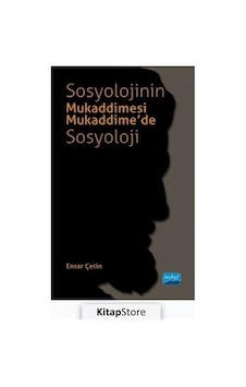 Sosyolojinin Mukaddimesi - Mukaddime'de Sosyoloji / Ensar Çetin Sosyolojinin Mukaddimesi - Mukaddime'de Sosyoloji / Ensar Çetin