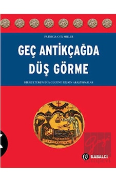 Geç Antikçağ'da Düş Görme - Kabalcı Yayınevi Geç Antikçağ'da Düş Görme - Kabalcı Yayınevi