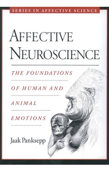 Affective Neuroscience: The Foundations Of Human And Animal Emotions