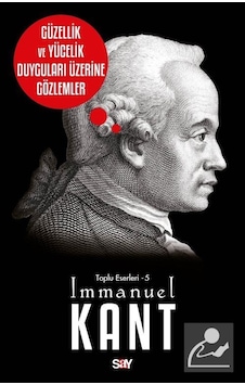 Güzellik Ve Yücelik Duyguları Üzerine Gözlemler / Immanuel Kant Güzellik Ve Yücelik Duyguları Üzerine Gözlemler / Immanuel Kant