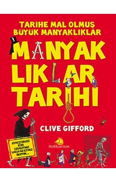 Manyaklıklar Tarihi  - Clive Gifford  - Halikarnas