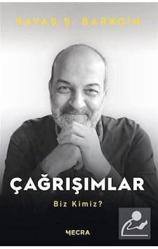 Çağrışımlar-Biz Kimiz? - Savaş Ş. Barkçin - Mecra Kitap Çağrışımlar-Biz Kimiz? - Savaş Ş. Barkçin - Mecra Kitap