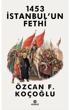 1453 İstanbul'un Fethi / Özcan F. Koçoğlu 1453 İstanbul'un Fethi / Özcan F. Koçoğlu
