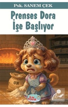 Prenses Dora İşe Başlıyor 8+yaş / Sanem Çek