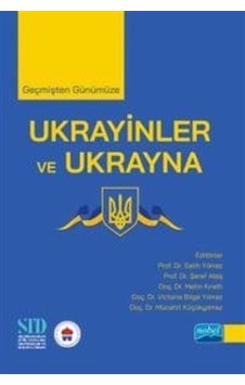 Geçmişten Günümüze Ukrayinler ve Ukrayna- Nobel Akademik Yayıncılık Geçmişten Günümüze Ukrayinler ve Ukrayna- Nobel Akademik Yayıncılık