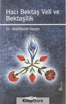 Hacı Bektaş Veli ve Bektaşilik - Abdülkadir Sezgin - Akçağ Yayınları Hacı Bektaş Veli ve Bektaşilik - Abdülkadir Sezgin - Akçağ Yayınları
