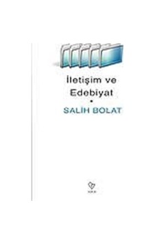 İletişim ve Edebiyat - Salih Bolat - Varlık Yayınları İletişim ve Edebiyat - Salih Bolat - Varlık Yayınları
