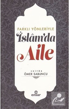 Farklı Yönleriyle İslam'da Aile / Ömer Sabuncu 9786257320023 Farklı Yönleriyle İslam'da Aile / Ömer Sabuncu 9786257320023