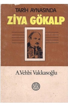 Tarih Aynasında Ziya Gökalp - A. Vehbi Vakkasoğlu