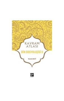 Kavram Atlası / Din Sosyolojisi 2 / Mustafa Macit Kavram Atlası / Din Sosyolojisi 2 / Mustafa Macit