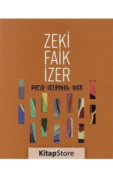 Paris İstanbul Nice-Retrospective - Zeki Faik İzer - İş Bankası Kültür Yayınları Paris İstanbul Nice-Retrospective - Zeki Faik İzer - İş Bankası Kültür Yayınları