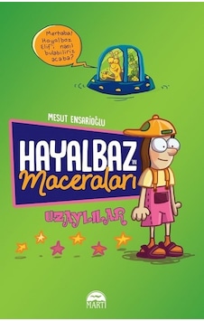 Hayalbaz'ın Maceraları-Uzaylılar - Mesut Ensarioğlu - Martı Yayınları Hayalbaz'ın Maceraları-Uzaylılar - Mesut Ensarioğlu - Martı Yayınları