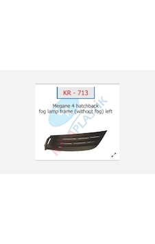 Sis - 828 - Far Çerçevesi Sissiz Sol Hatcback Model - Csmo-tex - Megane 4 Sis - 828 - Far Çerçevesi Sissiz Sol Hatcback Model - Csmo-tex - Megane 4