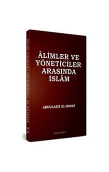 Alimler ve Yöneticiler Arasında İslam - Abdülaziz El-Bedri - Köklü Değişim Yayınları