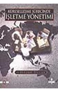 Küreselleşme Sürecinde İşletme Yönetimi / Doç. Dr. Hasan Tutar Küreselleşme Sürecinde İşletme Yönetimi / Doç. Dr. Hasan Tutar