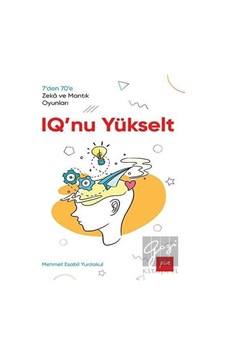 IQ'nu Yükselt  - 7den 70e Zeka ve Mantık Oyunları  - Mehmet Esabil Yurdakul  - Pia