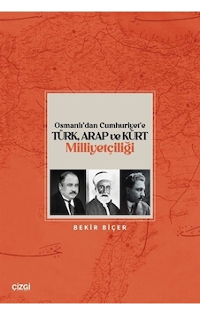 Osmanlı'dan Cumhuriyet'e Türk, Arap Ve Kürt Milliyetçiliği / D...