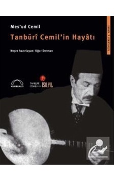 Tanburi Cemil'in Hayatı - Mesud Cemil - Kubbealtı Neşriyatı Tanburi Cemil'in Hayatı - Mesud Cemil - Kubbealtı Neşriyatı