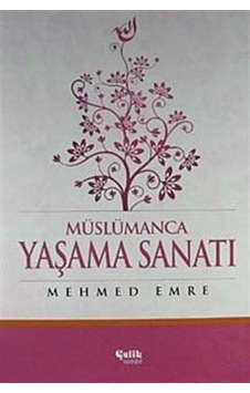 Müslümanca Yaşama Sanatı / Mehmed Emre Müslümanca Yaşama Sanatı / Mehmed Emre
