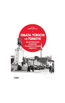 Obata Yūkichi Ve Türkiye & Bir Büyükelçinin Gözünden Cumhuriye... Obata Yūkichi Ve Türkiye & Bir Büyükelçinin Gözünden Cumhuriye...