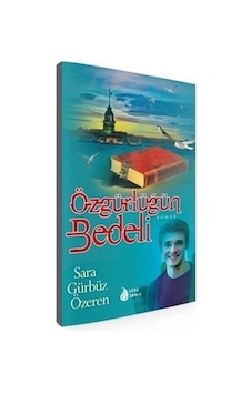 Özgürlüğün Bedeli - Sara Gürbüz Özeren - Genç Damla Özgürlüğün Bedeli - Sara Gürbüz Özeren - Genç Damla