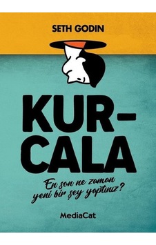 Kurcala - En Son Ne Zaman Yeni Bir Şey Yaptınız? - Seth Godin - MediaCat Yayıncılık Kurcala - En Son Ne Zaman Yeni Bir Şey Yaptınız? - Seth Godin - MediaCat Yayıncılık