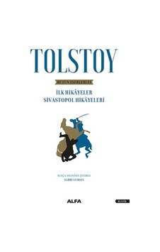 Tolstoy-Bütün Eserleri 2-İlk Hikayeler Sivastopol Hikayeleri - Lev Nikolayeviç Tolstoy - Alfa Yayıncılık Tolstoy-Bütün Eserleri 2-İlk Hikayeler Sivastopol Hikayeleri - Lev Nikolayeviç Tolstoy - Alfa Yayıncılık