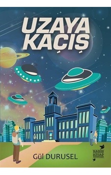 Uzaya Kaçış - Gül Durusel - Barış Kitap Yayıncılık Uzaya Kaçış - Gül Durusel - Barış Kitap Yayıncılık