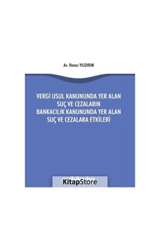Vergi Usul Kanununda Yer Alan Suç ve Cezaların Bankacılık Kanununda Yer Alan Suç ve Cezalara Etkiler - Renas Yıldırım - On İki Levha Yayıncılık Vergi Usul Kanununda Yer Alan Suç ve Cezaların Bankacılık Kanununda Yer Alan Suç ve Cezalara Etkiler - Renas Yıldırım - On İki Levha Yayıncılık