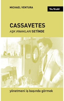 Cassavetes Aşk Irmakları Setinde - Michael Ventura - Kalkedon
