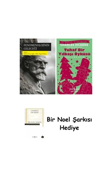 Fenomenolojinin Geleceği + Tuhaf Bir Yılbaşı Öyküsü + Bir Noel Şarkısı Fenomenolojinin Geleceği + Tuhaf Bir Yılbaşı Öyküsü + Bir Noel Şarkısı