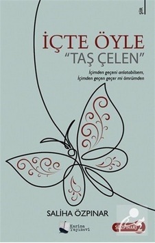 İçte Öyle Taş Çelen - Saliha Özpınar - Karina Yayınevi İçte Öyle Taş Çelen - Saliha Özpınar - Karina Yayınevi