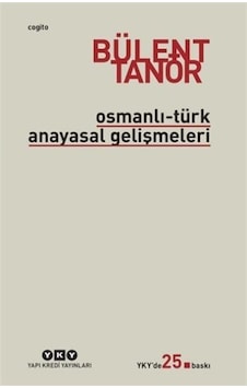 Osmanlı-Türk Anayasal Gelişmeleri / Bülent Tanör 9789753636889 Osmanlı-Türk Anayasal Gelişmeleri / Bülent Tanör 9789753636889