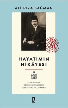 Hayatımın Hikayesi - Ali Rıza Sağman - İz Yayıncılık Hayatımın Hikayesi - Ali Rıza Sağman - İz Yayıncılık